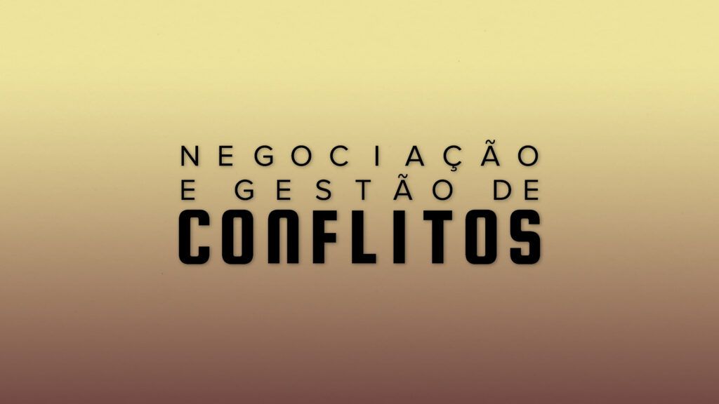 Negociação e Gestão de Conflitos